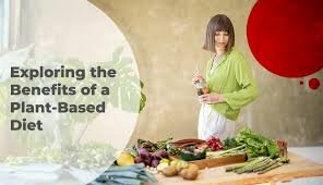 The Advantages of Eating a Plant-Based Diet